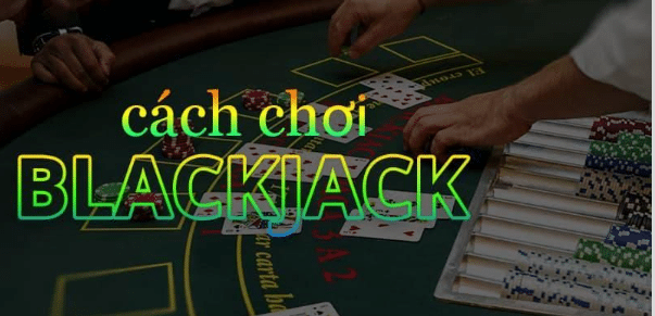 Tìm hiểu đôi nét về bài Blackjack